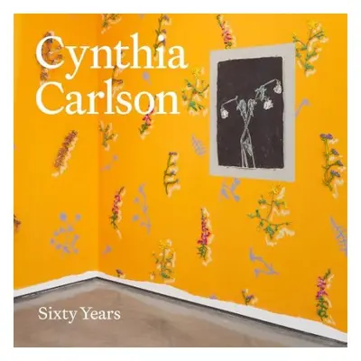 Cynthia Carlson: Sixty Years