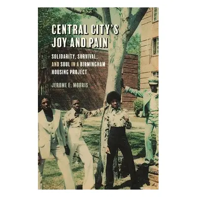 Central City's Joy and Pain - Morris, Jerome E.