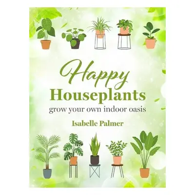 Happy Houseplants - Palmer, Isabelle