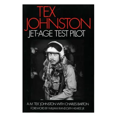 Tex Johnston - Johnston, A. M. "Tex"