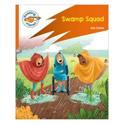 Reading Planet: Rocket Phonics – Target Practice - Swamp Squad - Orange - Clarke, Zoe