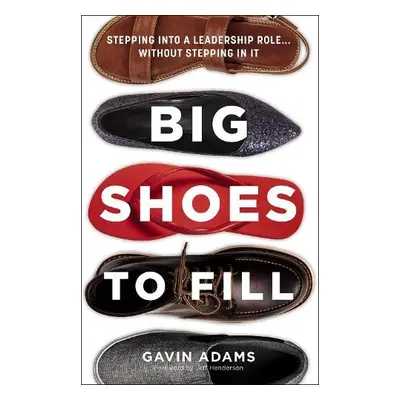 Big Shoes to Fill - Adams, Gavin