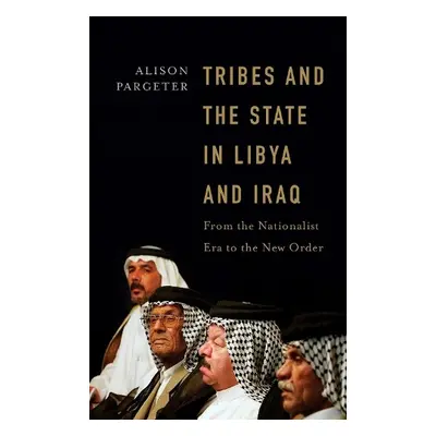 Tribes and the State in Libya and Iraq - Pargeter, Alison