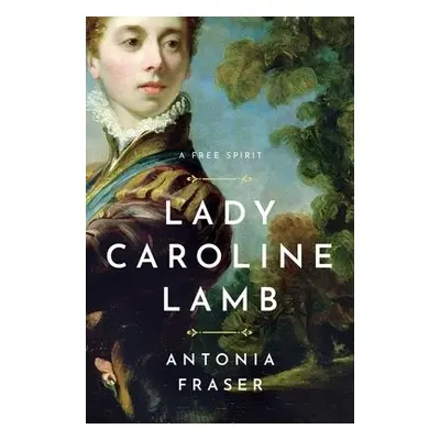 Lady Caroline Lamb - Fraser, Antonia