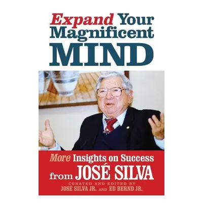 Expand Your Magnificent Mind - Silva, Jose