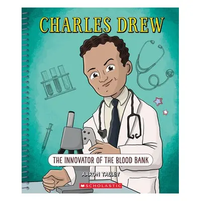 Charles Drew: The Innovator of the Blood Bank (Bright Minds)