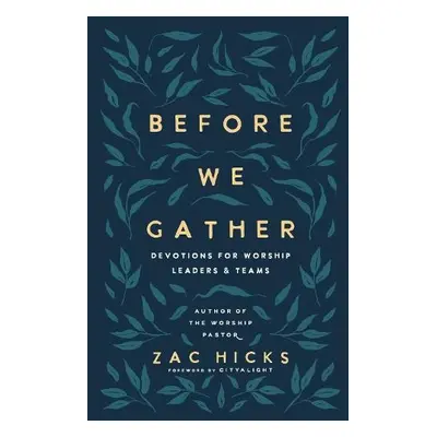 Before We Gather - Hicks, Zac M.