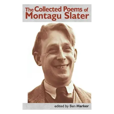 Collecged Poems of Montagu Slater - Slater, Montagu