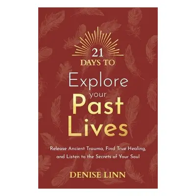 21 Days to Explore Your Past Lives - Linn, Denise