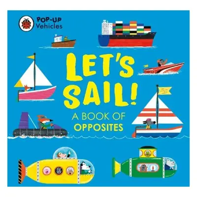 Pop-Up Vehicles: Let’s Sail! - Ladybird