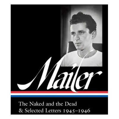 Norman Mailer 1945-1946 (LOA #364) - Mailer, Norman a Michael Lennon, J.