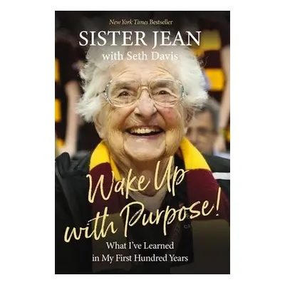 Wake Up With Purpose! - Schmidt, Sister Jean Dolores