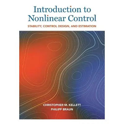 Introduction to Nonlinear Control - Kellett, Christopher M. a Braun, Philipp