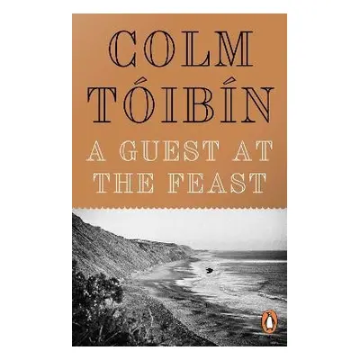 Guest at the Feast - Toibin, Colm