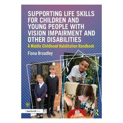 Supporting Life Skills for Children and Young People with Vision Impairment and Other Disabiliti