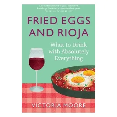 Fried Eggs and Rioja - Moore, Victoria