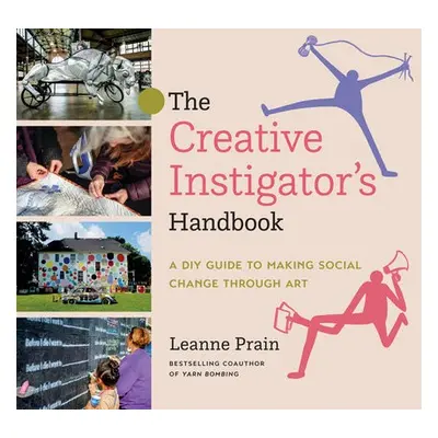 Creative Instigator's Handbook - Prain, Leanne