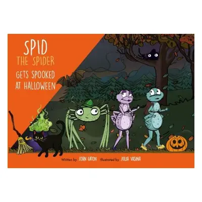 Spid the Spider Gets Spooked at Halloween - Eaton, John