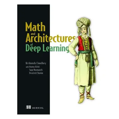 Math and Architectures of Deep Learning - Chaudhury, Krishnendu