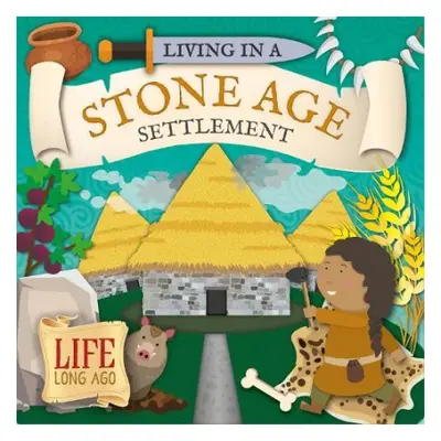 Living in a Stone Age Settlement - Twiddy, Robin