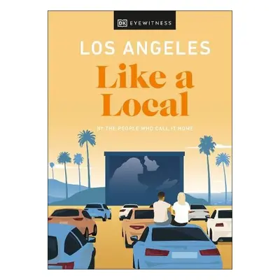 Los Angeles Like a Local - Bennett, Sarah a Gajewski, Ryan a Little, Anita a Recinos, Eva a DK T