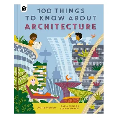 100 Things to Know About Architecture - O'Brien, Louise