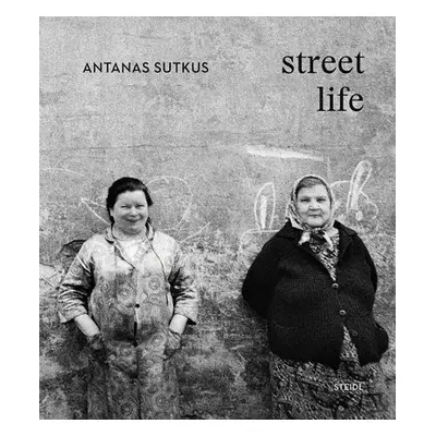 Antanas Sutkus: Street Life (Multi-Lingual edition) - Sutkus, Antanas