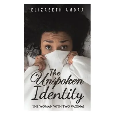 Unspoken Identity - Amoaa, Elizabeth