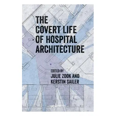 Covert Life of Hospital Architecture