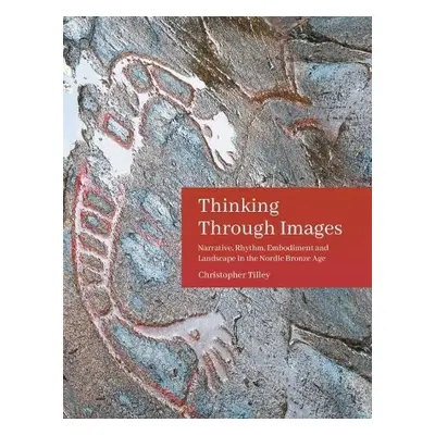 Thinking Through Images - Tilley, Christopher