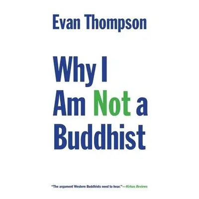 Why I Am Not a Buddhist - Thompson, Evan