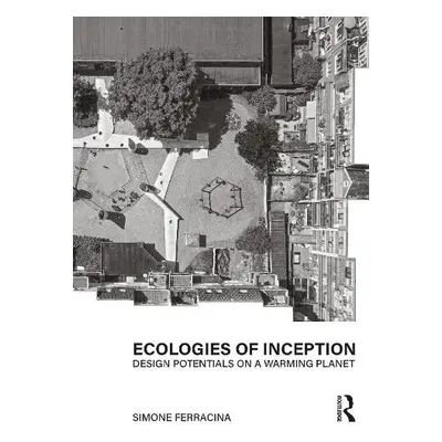 Ecologies of Inception - Ferracina, Simone