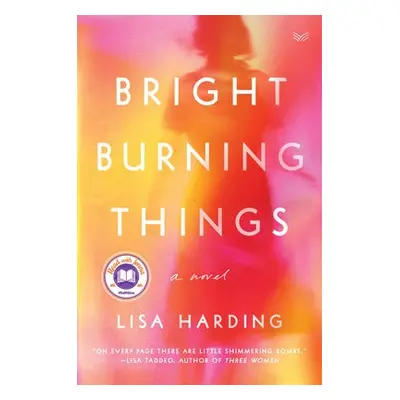 Bright Burning Things - Harding, Lisa