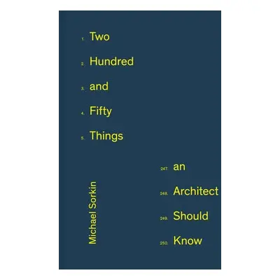 250 Things An Architect Should Know - Sorkin, Michael