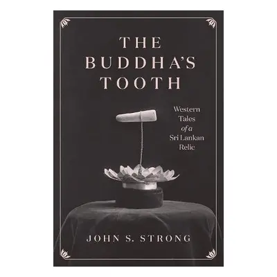 Buddha's Tooth - Strong, Professor John S.