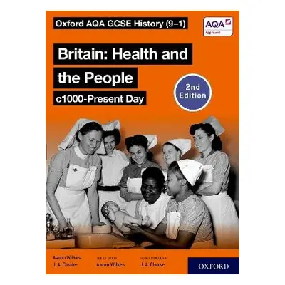 Oxford AQA GCSE History (9-1): Britain: Health and the People c1000-Present Day Student Book Sec