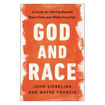 God and Race - Siebeling, John a Francis, Wayne