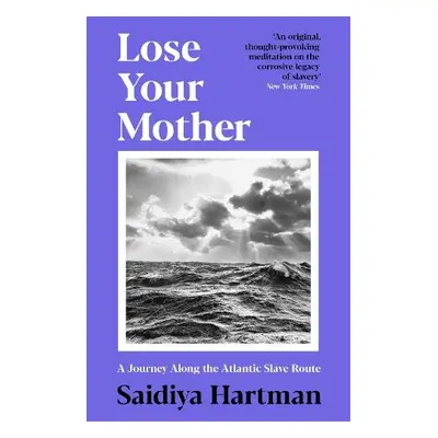 Lose Your Mother - Hartman, Saidiya