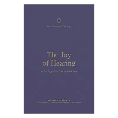 Joy of Hearing - Schreiner, Thomas R.