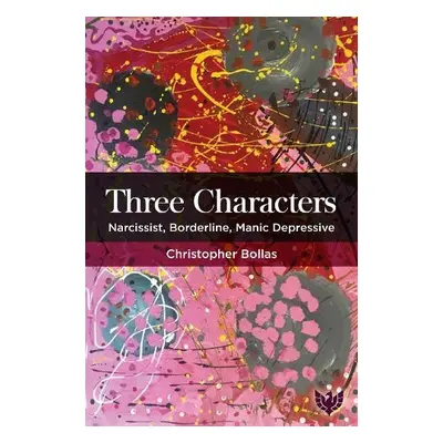 Three Characters - Bollas, Christopher