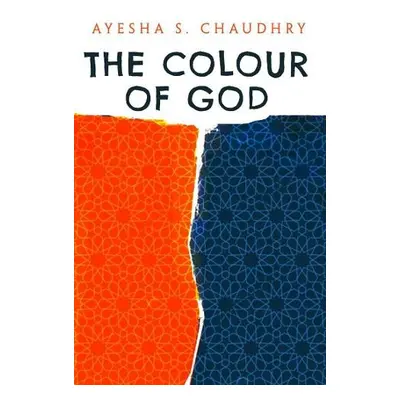 Colour of God - Chaudhry, Ayesha S.