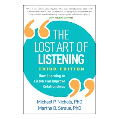 Lost Art of Listening, Third Edition - Nichols, Michael P. (The College of William and Mary, Uni