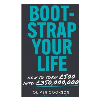 Bootstrap Your Life - Cookson, Oliver