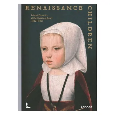 Renaissance Children - Borchert, Till-Holger a Ridder-Symoens, Hilde De a Willemsen, Annemarieke