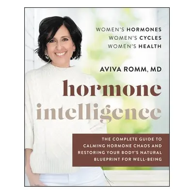 Hormone Intelligence - Romm, Aviva, M.D.