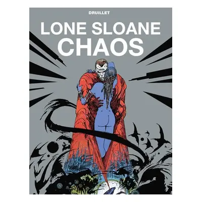 Lone Sloane: Chaos - Druillet, Phillippe