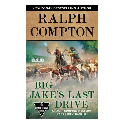 Ralph Compton Big Jake's Last Drive - Randisi, Robert J. a Compton, Ralph