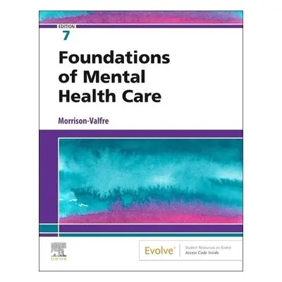 Foundations of Mental Health Care - Morrison-Valfre, Michelle (Health Care Educator/Consultant, 