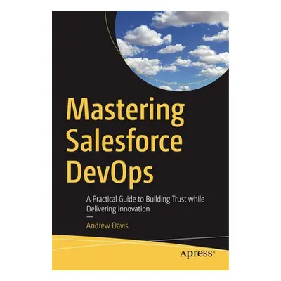 Mastering Salesforce DevOps - Davis, Andrew