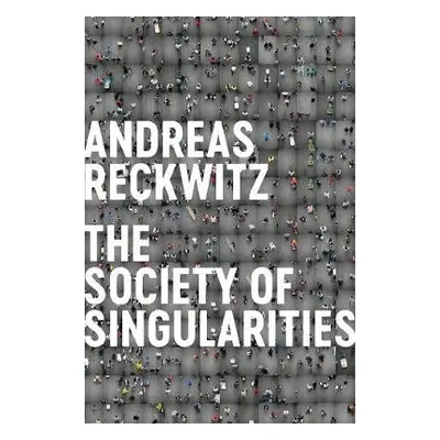 Society of Singularities - Reckwitz, Andreas